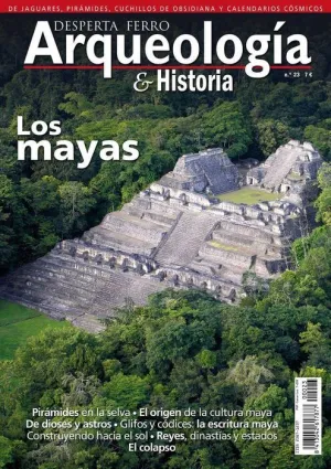 DESPERTA FERRO: ARQUEOLOGIA E HISTORIA #23 LOS MAYAS