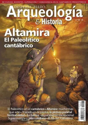 DESPERTA FERRO: ARQUEOLOGIA E HISTORIA #28 ALTAMIRA. PALEOLITICO CANTABRICO