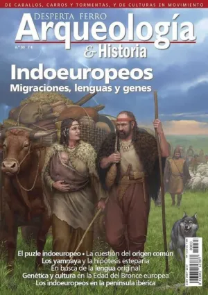 DESPERTA FERRO: ARQUEOLOGIA E HISTORIA #33 INDOEUROPEOS. MIGRACIONES