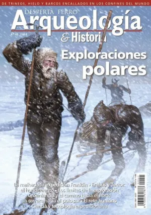 DESPERTA FERRO: ARQUEOLOGIA E HISTORIA #41 EXPLORACIONES POLARES