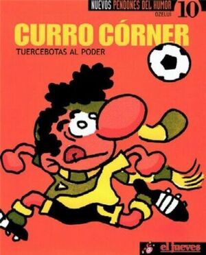 NUEVOS PENDONES DEL HUMOR #10. CURRO CORNER. TUERCEBOTAS AL PODER