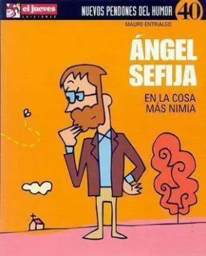 NUEVOS PENDONES DEL HUMOR #40. ANGEL SEFIJA EN LA COSA MAS NIMIA