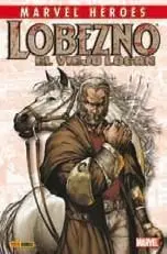 MARVEL HÉROES #009 LOBEZNO: EL VIEJO LOGAN