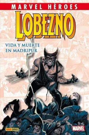 MARVEL HÉROES #037. LOBEZNO: VIDA Y MUERTE EN MADRIPUR
