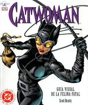 CATWOMAN GUIA VISUAL DE LA FELINA FATAL