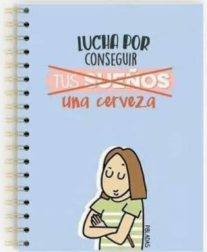 P8LADAS LIBRETA A5 LUCHA POR CONSEGUIR UNA CERVEZA