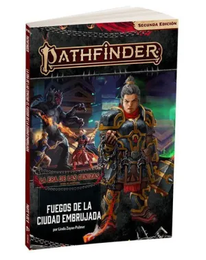 PATHFINDER 2ª ED JDR LA ERA DE LAS CENIZAS 04 - FUEGOS DE LA CIUDAD EMBRUJADA