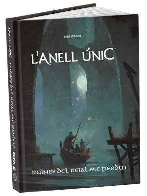 L'ANELL ÚNIC 2ª ED. JDR - RUÏNES DEL REIALME PERDUT L'ANELL ÚNIC 2ª ED. JDR - RUÏNES DEL REIALME PERDUT
