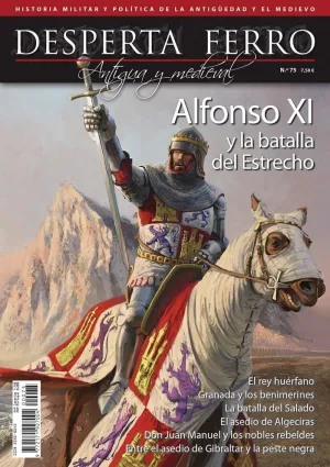DESPERTA FERRO #75. ALFONSO XI Y LA BATALLA DEL ESTRECHO