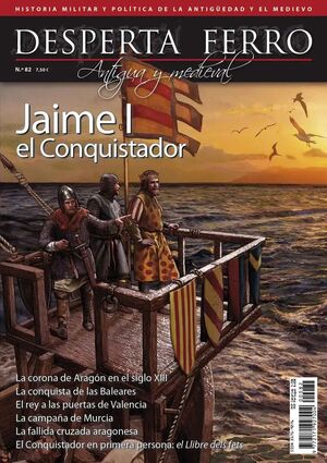 DESPERTA FERRO #82. JAIME I EL CONQUISTADOR