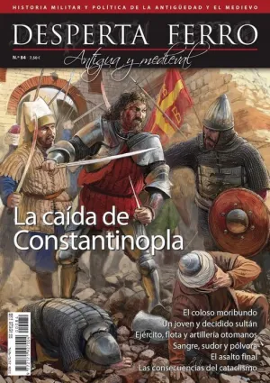 DESPERTA FERRO #84. LA CAÍDA DE CONSTANTINOPLA