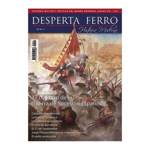 DESPERTA FERRO HISTORIA MODERNA #010. 1714 EL FIN DE LA GUERRA DE SUCESION