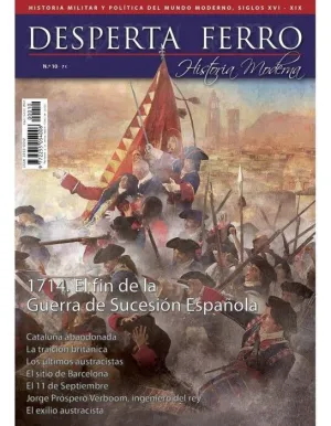 DESPERTA FERRO HISTORIA MODERNA #010. 1714 EL FIN DE LA GUERRA DE SUCESION