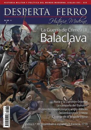 DESPERTA FERRO HISTORIA MODERNA #038. LA GUERRA DE CRIMEA (I). BALACLAVA