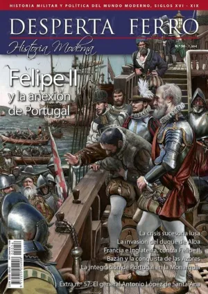 DESPERTA FERRO HISTORIA MODERNA #056. FELIPE II Y LA ANEXION DE PORTUGAL