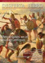 DESPERTA FERRO ESPECIAL #04 IV. MERCENARIOS EN EL MUNDO ANTIGUO