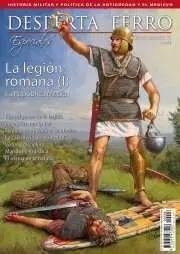 DESPERTA FERRO ESPECIAL #06 VI. LA LEGION ROMANA I