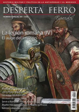 DESPERTA FERRO ESPECIAL #13 XIII. LA LEGION ROMANA IV. AUGE DEL IMPERIO