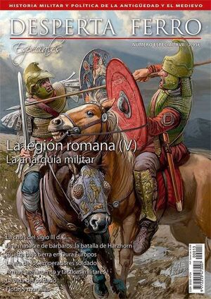 DESPERTA FERRO ESPECIAL #17 XVII. LA LEGION ROMANA V: LA ANARQUIA MILITAR