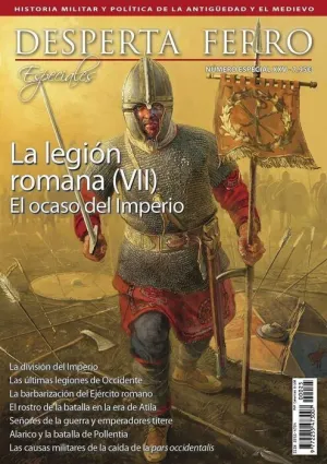 DESPERTA FERRO ESPECIAL #25 XXV. LA LEGION ROMANA (VII)EL OCASO DEL IMPERIO