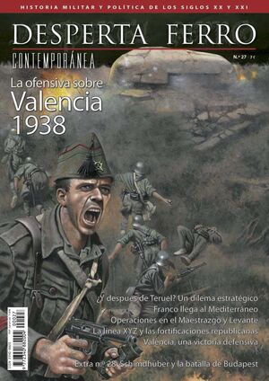 DESPERTA FERRO CONTEMPORANEA #27: LA OFENSIVA SOBRE VALENCIA 1938