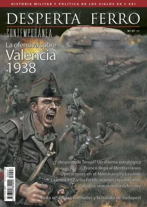 DESPERTA FERRO CONTEMPORANEA #27: LA OFENSIVA SOBRE VALENCIA 1938