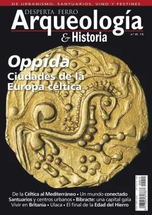 DESPERTA FERRO: ARQUEOLOGIA E HISTORIA #15 OPPIDA. CIUDADES EUROPA CELTICA