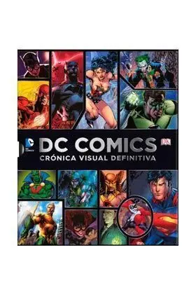 DC COMICS. CRONICA VISUAL DEFINITIVA