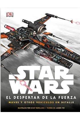STAR WARS: EL DESPERTAR DE LA FUERZA (NAVES Y OTROS VEHICULOS EN DETALLE)