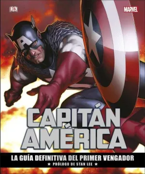 CAPITAN AMERICA: LA GUIA DEFINITIVA DEL PRIMER VENGADOR