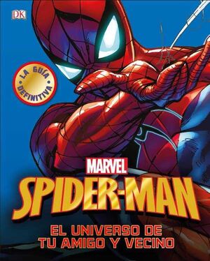 SPIDER-MAN. LA GUIA DEFINITIVA: EL UNIVERSO DE TU AMIGO Y VECINO