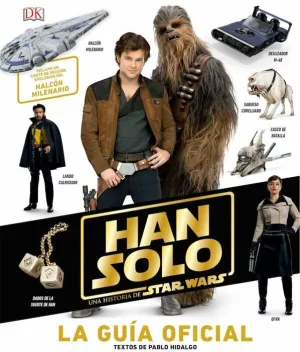 HAN SOLO. UNA HISTORIA DE STAR WARS: LA GUIA OFICIAL