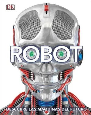 ROBOT: DESCUBRE LAS MAQUINAS DEL FUTURO