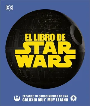 EL LIBRO DE STAR WARS. EXPANDE TU CONOCIMIENTO DE UNA GALAXIA MUY, MUY LEJANA