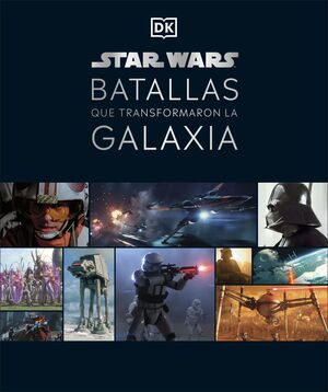 STAR WARS: BATALLAS QUE TRANSFORMARON LA GALAXIA