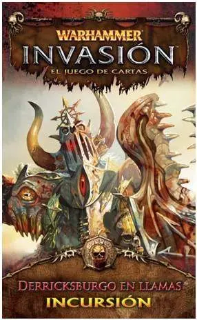 WARHAMMER INVASION SERIE 2 INCURSION 1 DERRICKSBURGO EN LLAMAS             
