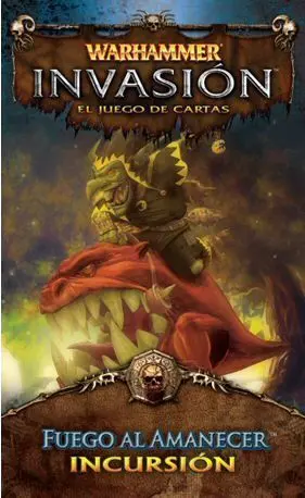 WARHAMMER INVASION SERIE 3 INCURSION 6 FUEGO AL AMANECER                   