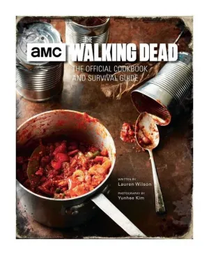 THE WALKING DEAD THE OFFICIAL COOKBOOK AND SURVIVAL GUIDE (LIBRO COCINA)