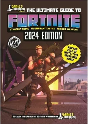 GAMES WARRIOR: THE ULTIMATE GUIDE TO FORTNITE