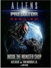ALIEN VS PREDATOR: REQUIEM - INSIDE THE MONSTER SHOP