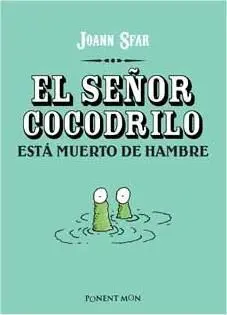 EL SEÑOR COCODRILO ESTA MUERTO DE HAMBRE