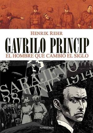 GAVRILO PRINCIP: EL HOMBRE QUE CAMBIO EL SIGLO