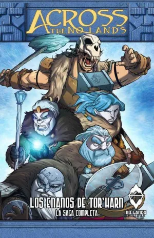 ACROSS THE NO LANDS: LOS ENANOS DE TOR'HARN