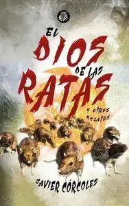 EL DIOS DE LAS RATAS Y OTROS RELATOS
