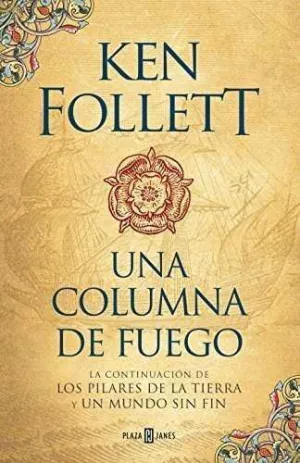 UNA COLUMNA DE FUEGO. SAGA LOS PILARES DE LA TIERRA 3