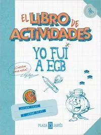 YO FUI A EGB: EL LIBRO DE ACTIVIDADES