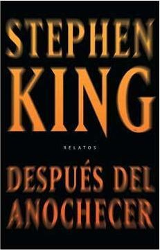 STEPHEN KING: DESPUES DEL ANOCHECER