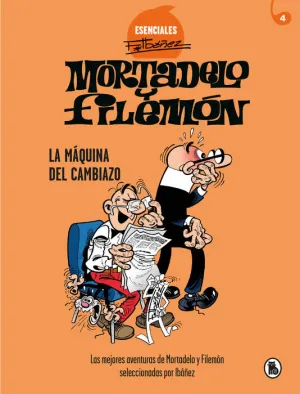 MORTADELO Y FILEMON ESENCIALES #04. LA MAQUINA DEL CAMBIAZO
