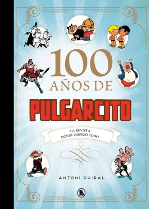 100 AÑOS DE PULGARCITO 100 AÑOS DE PULGARCITO