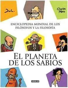 EL PLANETA DE LOS SABIOS. ENCICLOPEDIA DE LOS FILOSOFOS Y LA FILOSOFIA